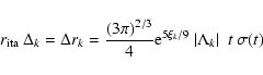 \begin{displaymath}r_{\rm ita}~ \Delta_k=\Delta r_k={(3\pi)^{2/3}\over 4}
{\rm e}^{5\xi_k/9}~\vert\Lambda_k\vert~~
t~\sigma(t)
\end{displaymath}