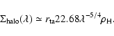 \begin{displaymath}\Sigma_{\rm halo}(\lambda) \simeq r_{\rm ta} 22.68 \lambda^{-5/4}\rho_{\rm H}.
\end{displaymath}