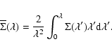 \begin{displaymath}\overline{\Sigma}(\lambda)= \frac{2}{\lambda^2}
\int_{0}^\lambda \Sigma(\lambda') \lambda'{\rm d}\lambda' .
\end{displaymath}