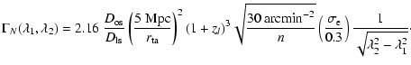 $\displaystyle \Gamma_N(\lambda_1,\lambda_2)= 2.16~ \frac{D_{\rm os}}{D_{\rm ls}...
...\frac{\sigma_{\rm e}}{0.3}\right) \frac{1}{\sqrt{\lambda_2^2-\lambda_1^2}}\cdot$
