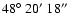 $48\hbox{$^\circ$ }20\hbox{$^\prime$ }18\hbox{$^{\prime\prime}$ }$