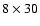 $8\times30$
