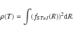 \begin{displaymath}\rho (T)= \int (f_{STvJ}(R))^{2}{\rm d}R.
\end{displaymath}