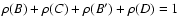 \( \rho(B)+ \rho(C)+\rho(B')+\rho(D) =1 \)