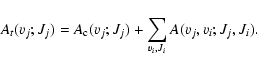 \begin{displaymath}A_{t}(v_{j};J_{j})=A_{\rm c}(v_{j};J_{j})+\sum_{v_{i},J_{i}}A(v_{j},v_{i};J_{j},J_{i}).
\end{displaymath}