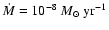 $\dot{M} = 10_{}^{-8} \ {M_{\odot}~\rm yr_{}^{-1}}$