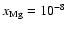 $x_{\rm Mg} = 10^{-8}$