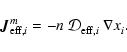 \begin{displaymath}{\vec J}_{{\rm eff},i}^m =
- n \ {\cal D}_{{\rm eff},i}^{} \ \nabla x_i^{}.
\end{displaymath}