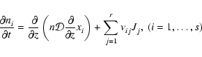 \begin{displaymath}\frac{\partial n_i^{} }{\partial t} =
\frac{\ \partial}{\par...
...} \right) +
\sum_{j=1}^r \nu_{ij}^{} J_j^{}, \ (i=1,\dots, s)
\end{displaymath}