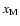 $x_{{\rm M}^{}}$