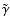 $\tilde{\gamma}$