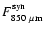 $F^{\rm syn}_{\rm 850~\mu m}$
