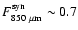 $F^{\rm syn}_{\rm 850~\mu m} \sim 0.7$