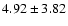 $4.92 \pm 3.82$