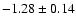 $-1.28 \pm 0.14$