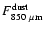 $F^{\rm dust}_{\rm 850~\mu m}$