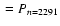 $\ =P_{n=2291}$