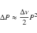 \begin{displaymath}\Delta P \approx \frac{\Delta \nu}{2} P^2
\end{displaymath}