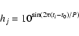 \begin{displaymath}h_j=10^{\sin(2 \pi (t_i-t_0)/P)}
\end{displaymath}