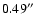 $0.49\hbox{$^{\prime\prime}$ }$