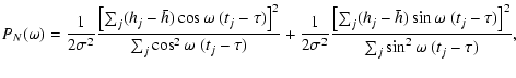 $\displaystyle P_N(\omega) =
\frac{1}{2\sigma^2} \frac{\left[\sum_j(h_j-\bar{h})...
...j(h_j-\bar{h})\sin\omega~(t_j-\tau)\right]^2}{\sum_j\sin^2 \omega ~(t_j-\tau)},$