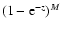 $(1-{\rm e}^{-z})^{M}$