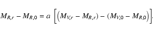 \begin{displaymath}M_{R,r}-M_{R,0}= a ~~ \Big[\big(M_{V,r}-M_{R,r})-(M_{V,0} - M_{R,0}\big)\Big].
\end{displaymath}