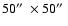 $50\hbox {$^{\prime \prime }$ }\times 50\hbox {$^{\prime \prime }$ }$