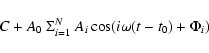 \begin{displaymath}C + A_0 ~\Sigma_{i=1}^N ~A_i \cos(i \omega (t-t_0)+\Phi_i)
\end{displaymath}