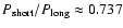 $P_{\rm short}/P_{\rm long}\approx 0.737$