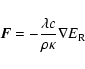 \begin{displaymath}{\vec F} = - \frac{\lambda c}{\rho \kappa} \nabla E_{\rm R}
\end{displaymath}