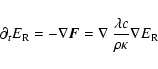 \begin{displaymath}\partial_t E_{\rm R} = - \nabla {\vec F} = \nabla ~ \frac{\lambda c}{\rho \kappa} \nabla E_{\rm R}
\end{displaymath}