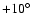$+10^{\circ}$