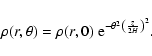 \begin{displaymath}\rho(r,\theta)= \rho(r,0) ~ {\rm e}^{- \theta^2\left(\frac{z}{2H} \right)^{2}}.
\end{displaymath}