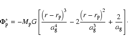 \begin{displaymath}\Phi_{\rm p}^* =
- M_{\rm p} G \left[\frac{\left(r-r_{\rm p...
...m p}\right)^2}{a_{\rm g}^3} + \frac{2}{a_{\rm g}} \right]\cdot
\end{displaymath}