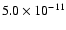 $5.0\times10^{-11}$