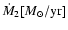 $\dot{M}_2 [M_\odot/ {\rm yr}]$