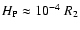 $H_{\rm P} \approx 10^{-4}~ R_2$
