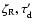 $\zeta_{{\rm R}}, \tau_{{\rm d}}'$