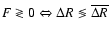 $F \gtrless 0
\Leftrightarrow \Delta R \lessgtr \overline{\Delta R}$