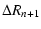 $\displaystyle %
\Delta R_{{n+1}}$