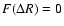 $F(\Delta R) = 0$