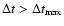 $\Delta t > \Delta
t_{{\rm max}}$