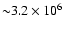 ${\sim} 3.2\times 10^6$