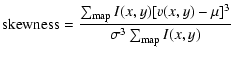 $\displaystyle {\rm skewness}=\frac{\sum_{\rm map} I(x,y)[v(x,y)-\mu]^3}{\sigma^3 \sum_{\rm map} I(x,y)}$