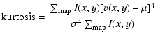 $\displaystyle {\rm kurtosis}=\frac{\sum_{\rm map} I(x,y)[v(x,y)-\mu]^4}{\sigma^4 \sum_{\rm map} I(x,y)}$