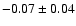 $-0.07\pm0.04$