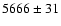 $5666\pm31 $