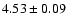 $4.53\pm0.09$