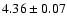 $ 4.36\pm0.07 $